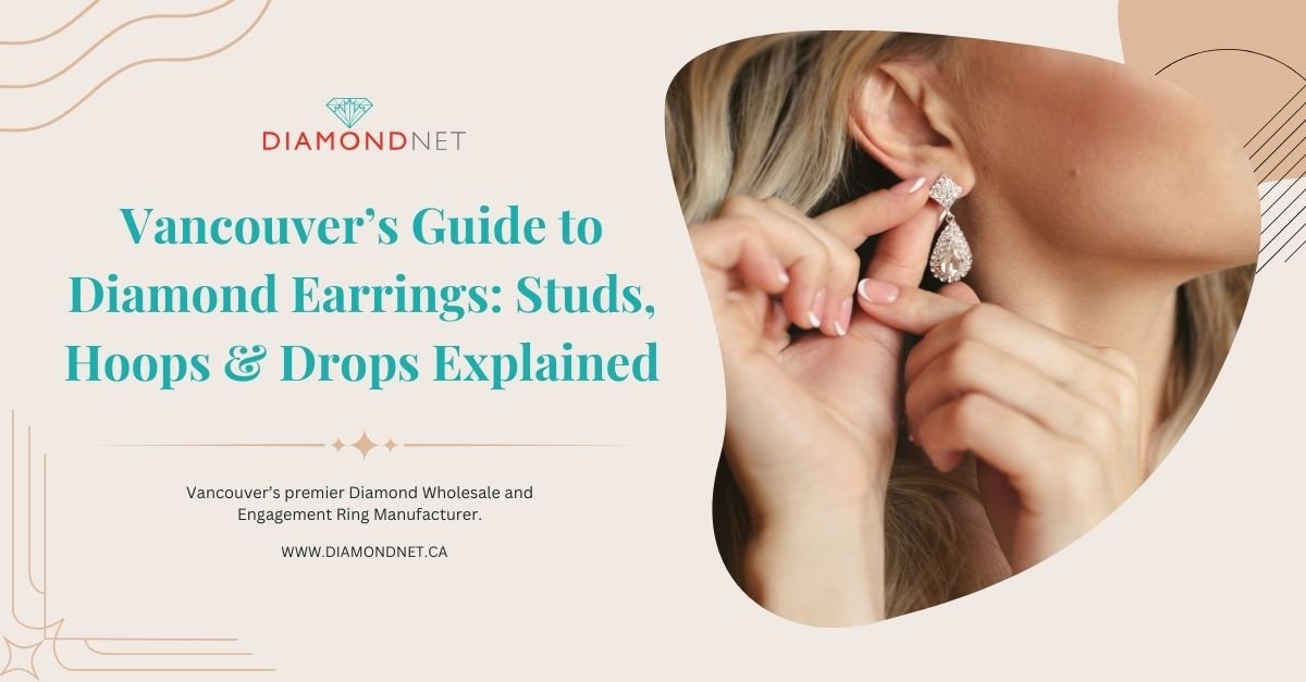 Vancouver's Ultimate Guide to Diamond Earrings