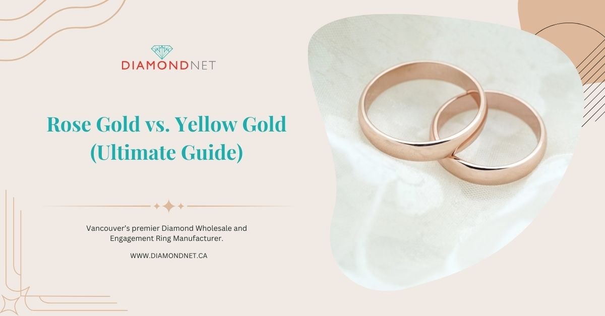 Rose Gold vs. Yellow Gold Ultimate Guide